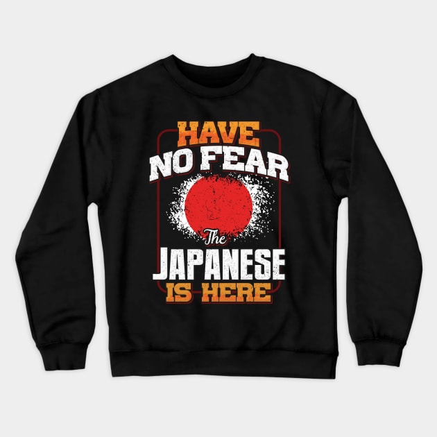 Japanese Flag  Have No Fear The Japanese Is Here - Gift for Japanese From Japan Crewneck Sweatshirt by Country Flags